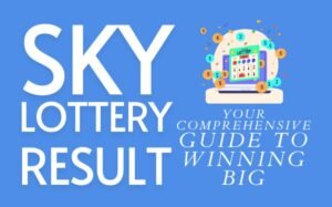 Sky Lottery: The Ultimate Guide to Winning Big